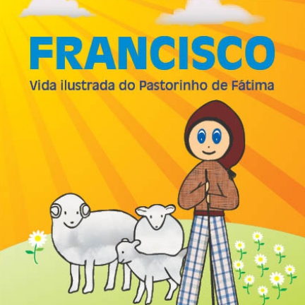 Francisco, vida ilustrada do pastorinho de Fátima (Crianças - livro para colorir)