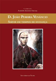 Nova publicação «D. João Venâncio - Servir em tempos de mudança»