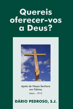 P. Dário Pedroso publica livro “Quereis oferecer-vos a Deus? - Apelo de Nossa Senhora em Fátima”