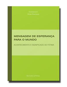 «Mensagem de esperança para o mundo - acontecimento e significado de Fátima» - primeiro título da coleção «Fátima Mensagem»